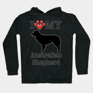 I love my Australian Shepherd - Aussie Hoodie